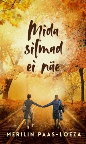 mida silmad ei näe mida silmad ei näe